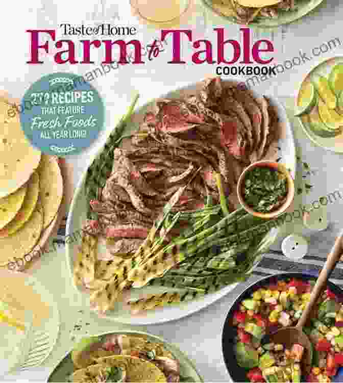 Taste Of Home Farm To Table Cookbook Taste Of Home Farm To Table Cookbook: 279 Recipes That Make The Most Of The Season S Freshest Foods All Year Long