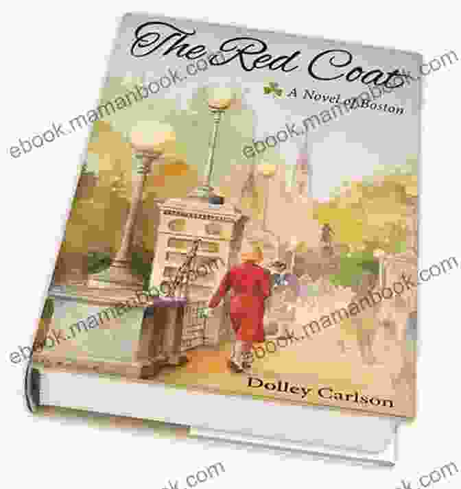 The Red Coat Novel Cover, Featuring A Red Coated British Soldier Against A Backdrop Of Colonial Boston. The Red Coat: A Novel Of Boston