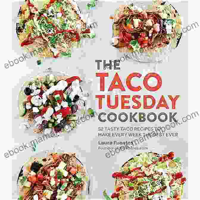Vegan Tacos The Taco Tuesday Cookbook: 52 Tasty Taco Recipes To Make Every Week The Best Ever