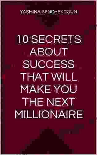 10 Secrets About Success That Will Make You The Next Millionaire