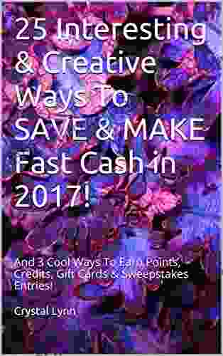 25 Interesting Creative Ways To SAVE MAKE Fast Cash In 2024 : And 3 Cool Ways To Earn Points Credits Gift Cards Sweepstakes Entries