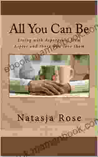 All You Can Be: Living With Asperger S By Aspies And Those Who Love Them (Living Diversity 4)