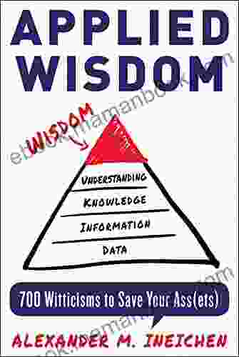 Applied Wisdom: 700 Witticisms To Save Your Assets