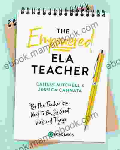 The Empowered ELA Teacher: Be The Teacher You Want To Be Do Great Work And Thrive