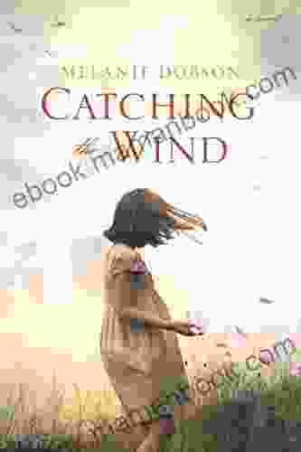Catching The Wind Melanie Dobson