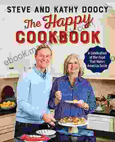 The Happy Cookbook: A Celebration Of The Food That Makes America Smile (The Happy Cookbook Series)