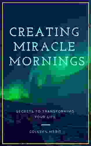 Creating Miracle Mornings: Secrets To Transforming Your Life