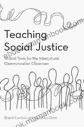 Teaching Social Justice: Critical Tools For The Intercultural Communication Classroom