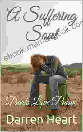 A Suffering Soul: Dark Love Poems (Dark Love Poetry 1)