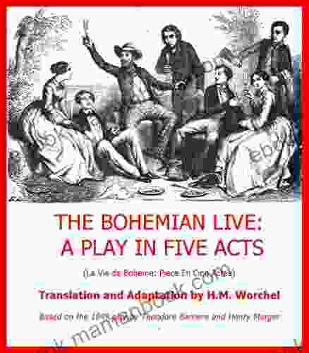 The Bohemian Life: A Play In Five Acts (La Vie De Boheme)