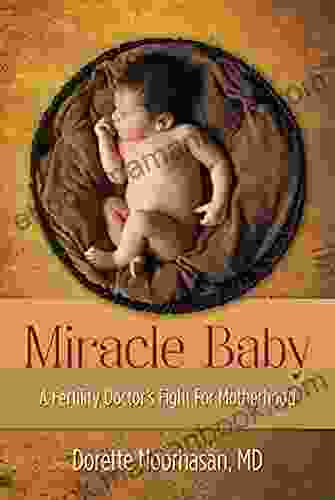 Miracle Baby: A Fertility Doctor S Fight For Motherhood