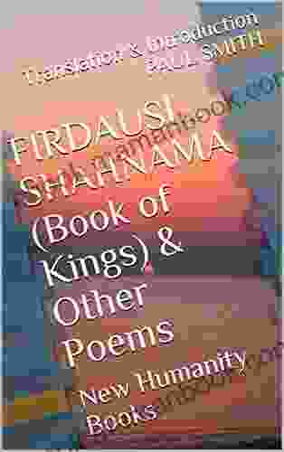 FIRDAUSI SHAHNAMA (Book Of Kings) Other Poems: New Humanity