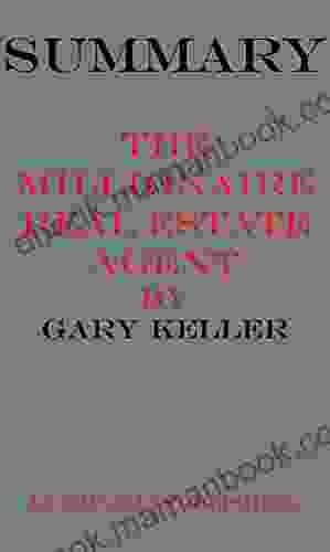 Summary Of The Millionaire Real Estate Agent: It S Not About The Money It S About Being The Best You Can Be By Gary Keller Dave Jenks Jay Papasan Key Concepts In 15 Min Or Less