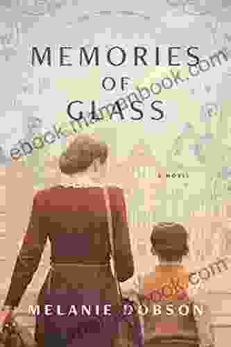 Memories Of Glass Melanie Dobson