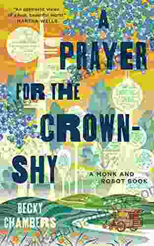 A Prayer For The Crown Shy: A Monk And Robot (Monk Robot 2)