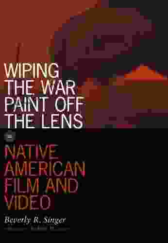 Wiping The War Paint Off The Lens: Native American Film And Video (Visible Evidence 10)