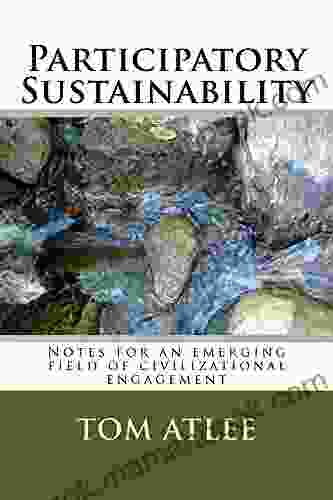 Participatory Sustainability: Notes For An Emerging Field Of Civilizational Engagement
