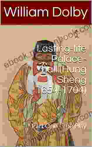 Lasting Life Palace Hall (Hung Sheng 1654 1704): Part One The Play (Chinese Culture 29)
