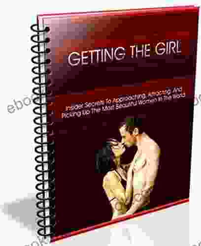 Getting The Girl: Powerful Strategies For Hooking Up With The Woman Of Your Dreams