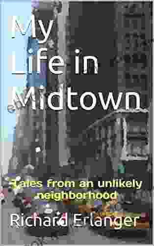 My Life In Midtown: Tales From An Unlikely Neighborhood (New York Ya Gotta Love It 3)
