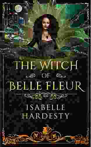 The Witch Of Belle Fleur: Telenovela Actress Turned Witch Bruja (Destroyer Witch Chronicles 1)