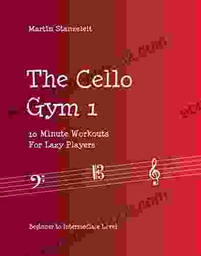 The Cello Gym 1: 10 Minute Workouts For Lazy Players
