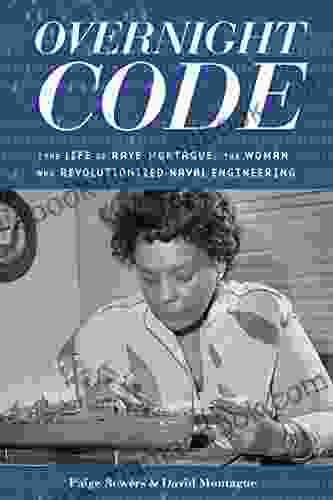 Overnight Code: The Life Of Raye Montague The Woman Who Revolutionized Naval Engineering