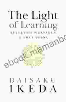 The Light Of Learning: Selected Writings On Education