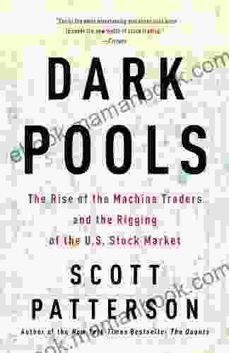 Dark Pools: The Rise Of The Machine Traders And The Rigging Of The U S Stock Market