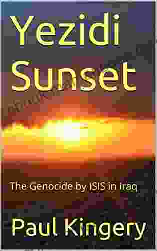 Yezidi Sunset: The Genocide By ISIS In Iraq