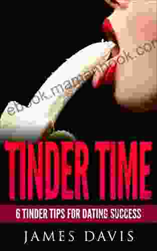 Tinder Time (Romance Social Networking Tinder App Texting Girls): 6 Tips For Tinder Dating Success Online Dating