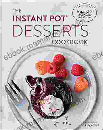 The Instant Pot Desserts Cookbook
