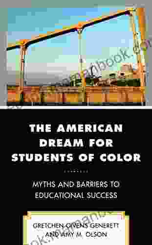 The American Dream For Students Of Color: Myths And Barriers To Educational Success