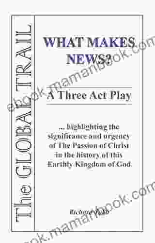 What Makes News?: A Three Act Play