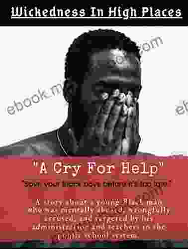 Wickedness In High Places: A Cry For Help ( Save Your Black Boys Before It S Too Late 1)