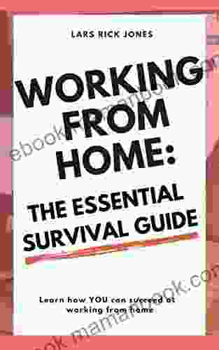 Working From Home: The Essential Survival Guide